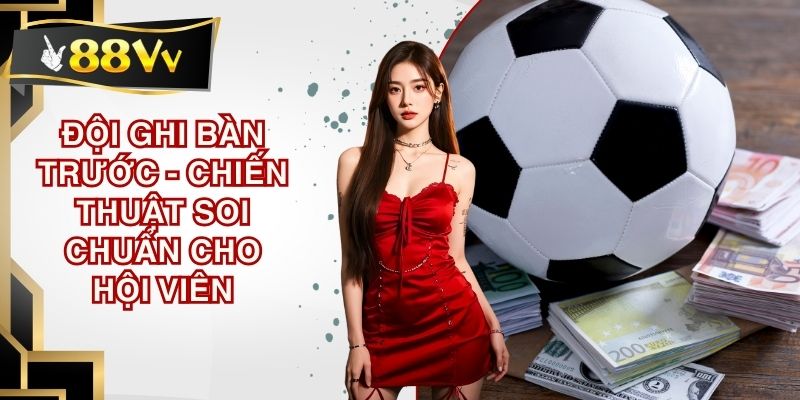 Đội ghi bàn trước